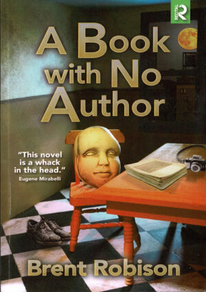 Book Cover, A Book with No Author by Brent Robison